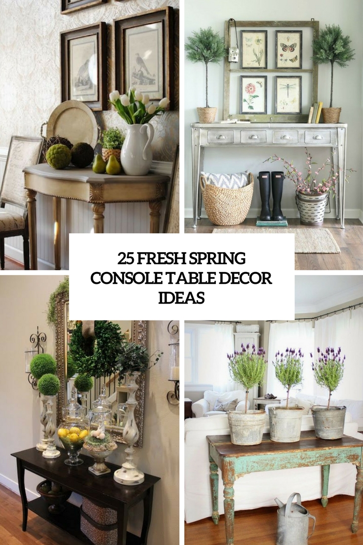 25 Fresh Spring Console Table Decor Ideas - DigsDigs