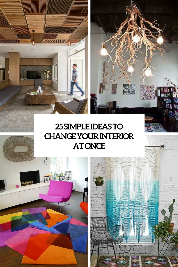25 Simple Ideas To Change Your Interior At Once