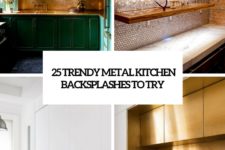 25 trendy metal kitchen backsplashes to try cover