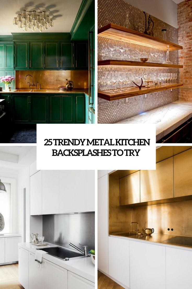 25 Trendy Metal Kitchen Backsplashes To Try Digsdigs