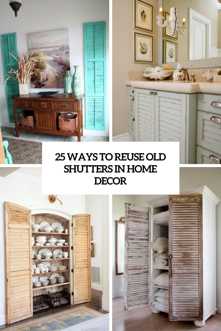 25 Ways To Reuse Old Shutters In Home Decor