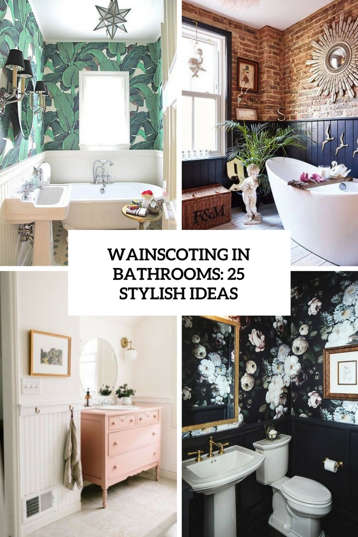 Wainscoting In Bathrooms: 25 Stylish Ideas