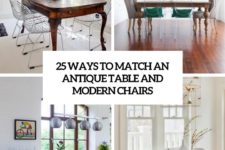 25 ways to match an antique table and modern chairs cover