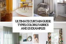 ultimate curtain guide types, colors, fabrics and 25 examples cover