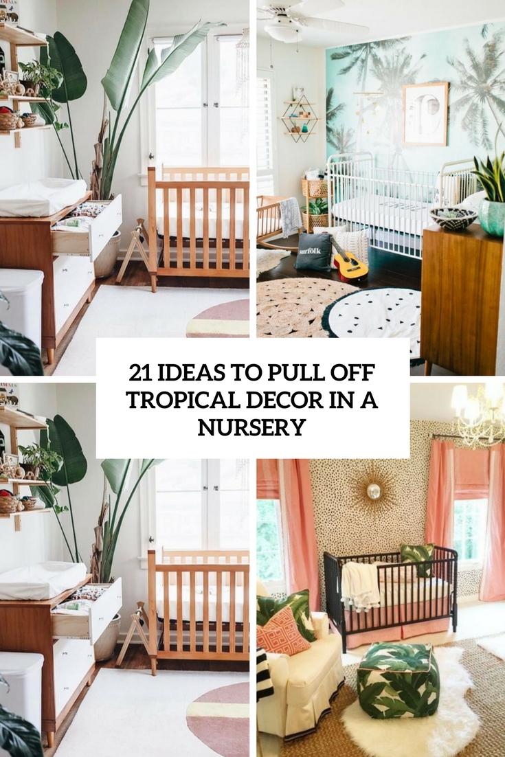 Pull Off Tropical Decor In A Nursery 