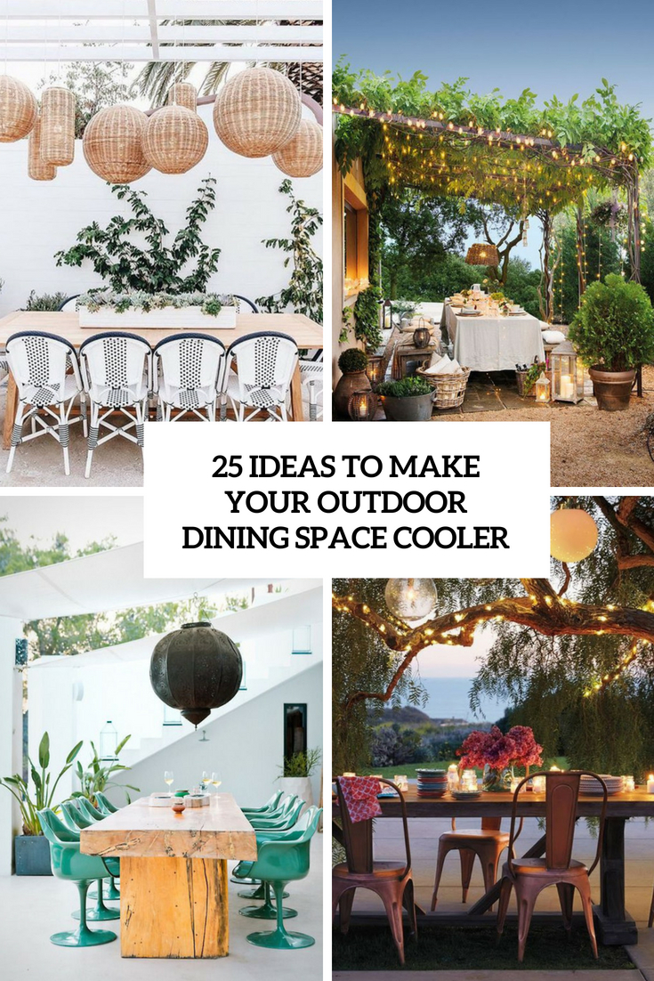 25 Ideas To Make Your Outdoor Dining Space Cooler