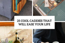 25 cool caddies that will ease your life cover
