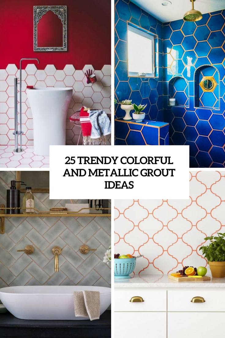 trendy colorful and metallic grout ideas cover