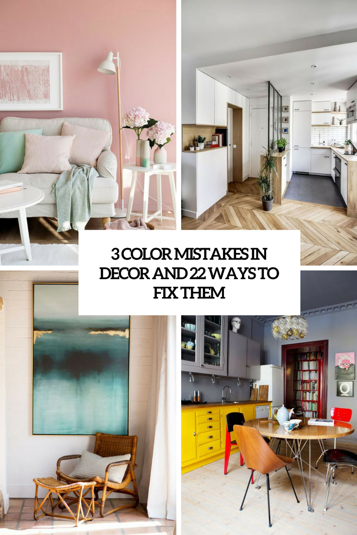 3 Color Mistakes In Decor And 22 Ways To Fix Them