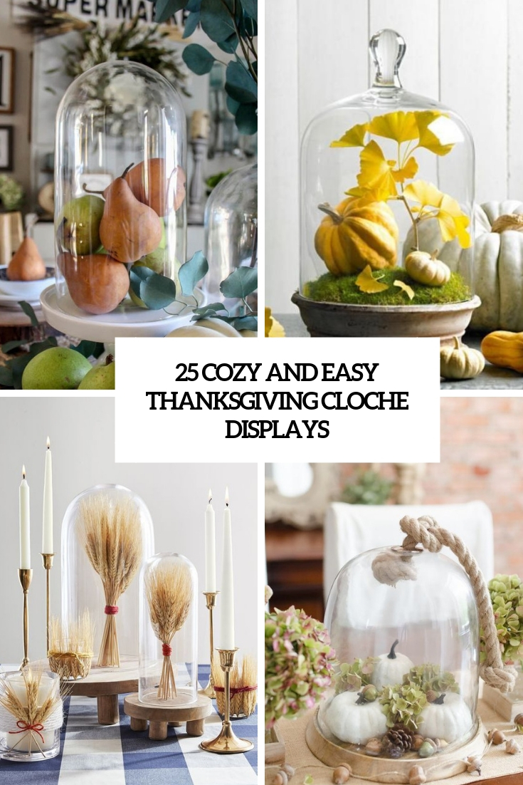 25 Cozy And Easy Thanksgiving Cloche Displays