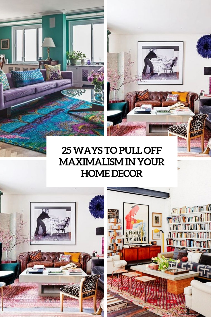 25 Ways To Pull Off Maximalism In Your Home Decor - DigsDigs