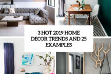 3 hot 2019 home decor trends and 25 examples cover