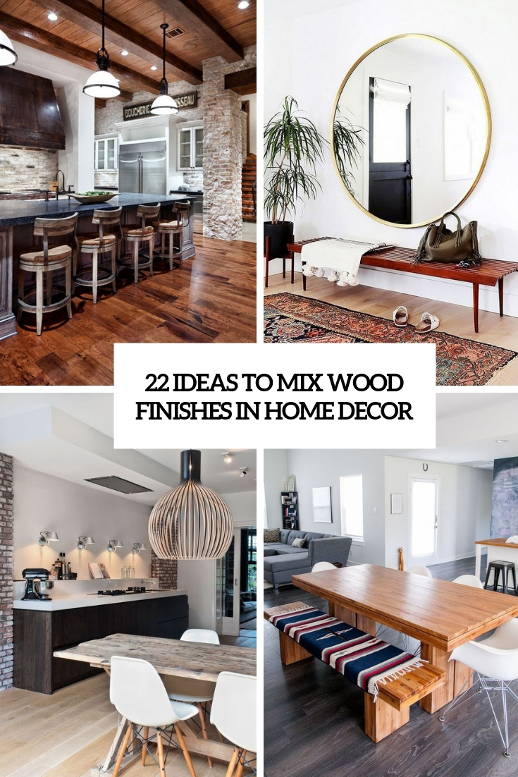 22 Ideas To Mix Wood Finishes In Home Decor Digsdigs