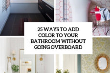 25 ways to add color to your bathroom without going overboard cover