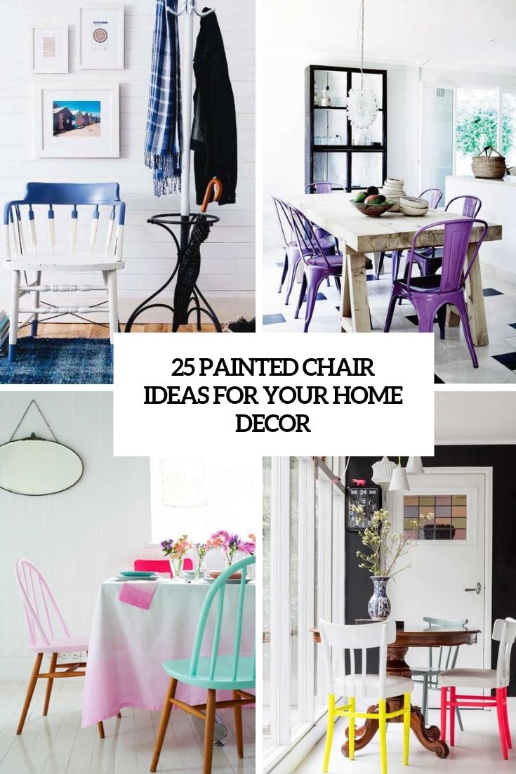 25 Painted Chair Ideas For Your Home Decor Digsdigs