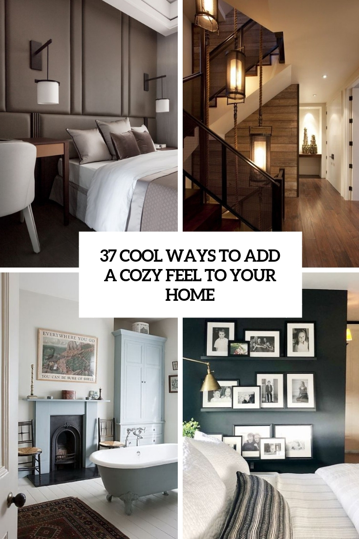 37 Cool Ways To Add A Cozy Feel To Your Home