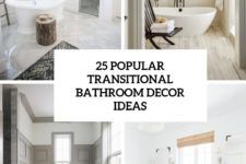 25 popular transitional bathroom decor ideas cover