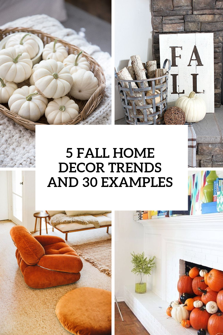 5 Fall 2019 Home Decor Trends And 30 Examples