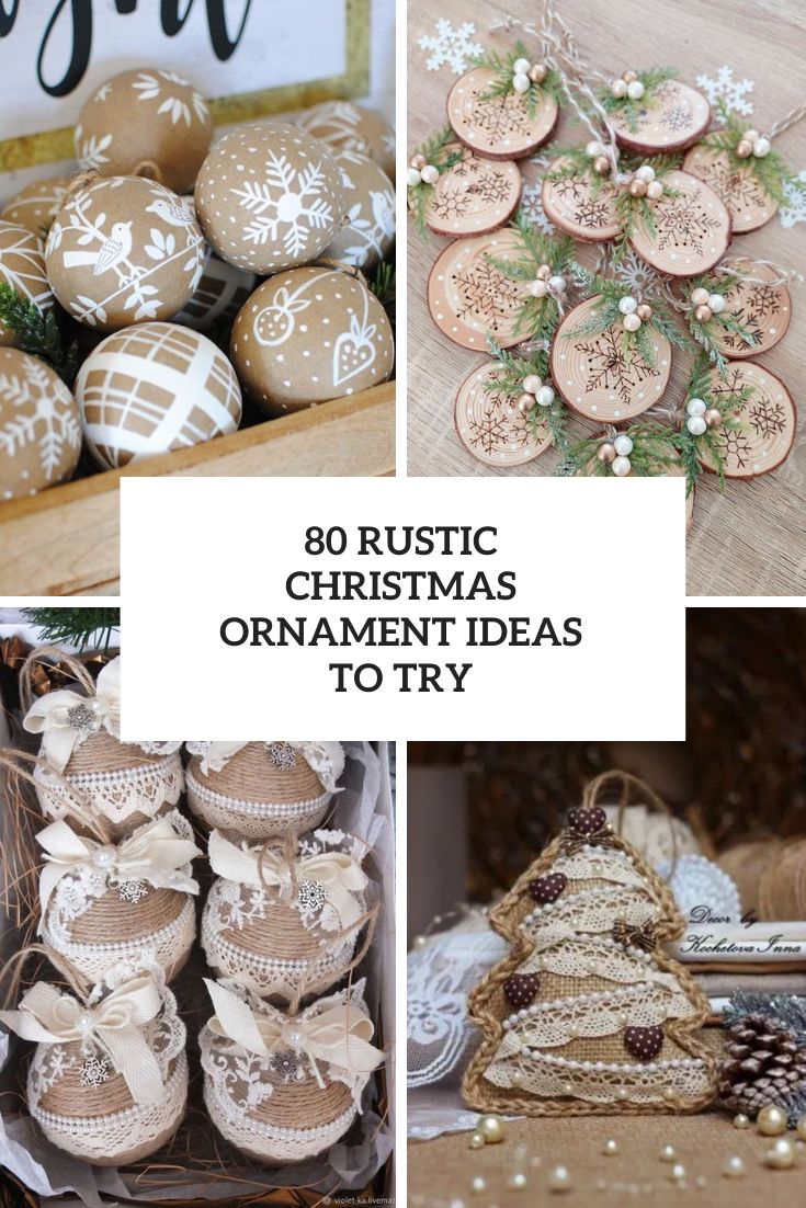 80 Rustic Christmas Ornament Ideas To Try