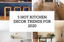 5 hot kitchen decor trends for 2020 cover