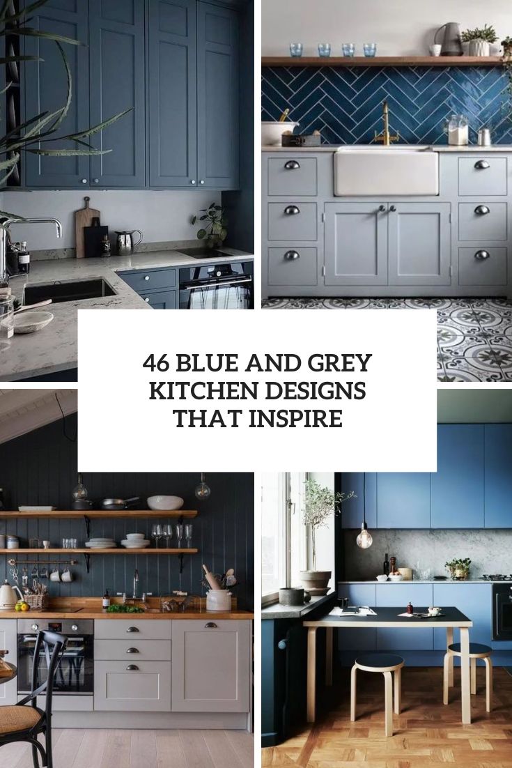 46 Blue And Grey Kitchen Designs That Inspire