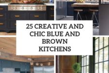 25 creative and chic blue and brown kitchens cover