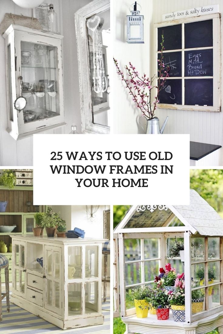 ways to use old window frames in your home cover