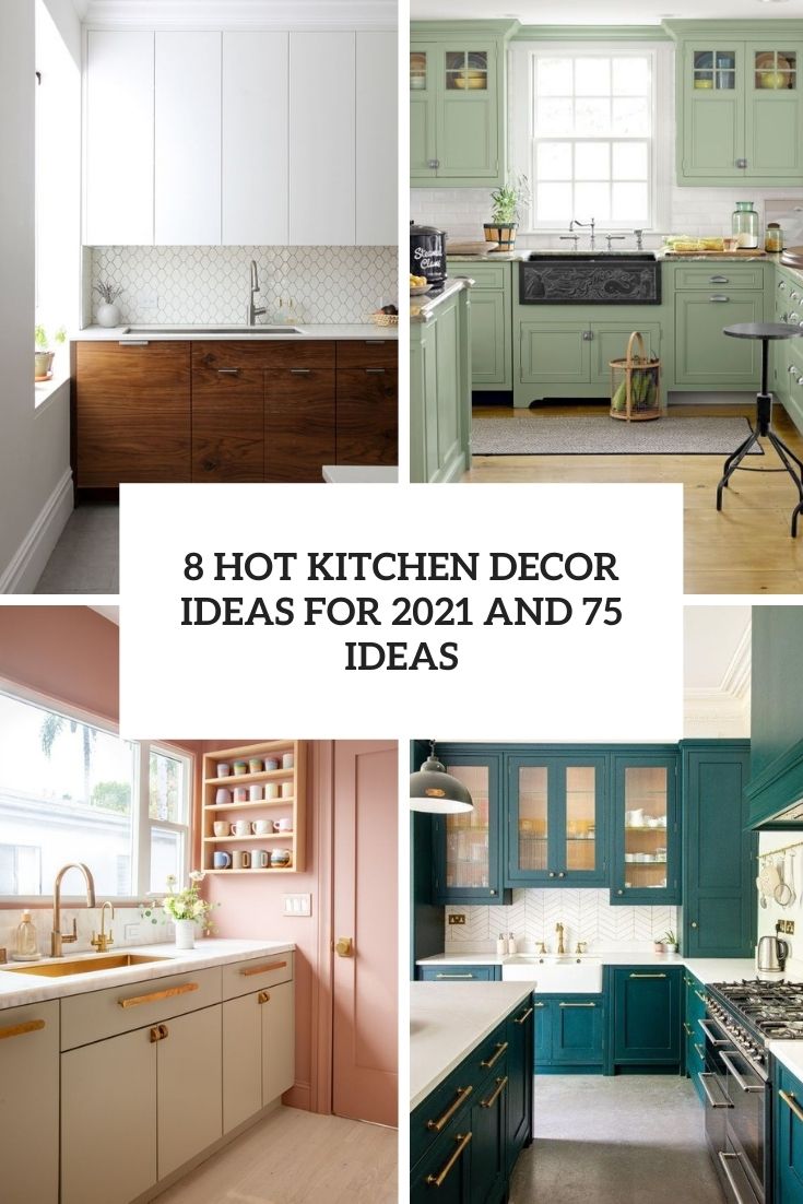 hot kitchen decor trends for 2021 and 75 ideas cover