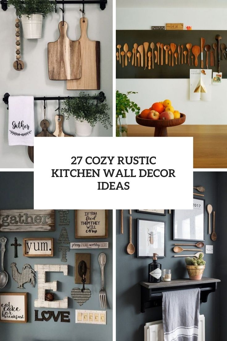 27 Cozy Rustic Kitchen Wall Decor Ideas - DigsDigs