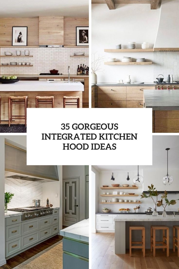 35 gorgeous integrated kitchen hood ideas cover