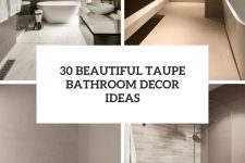 30 beautiful taupe bathroom decor ideas cover