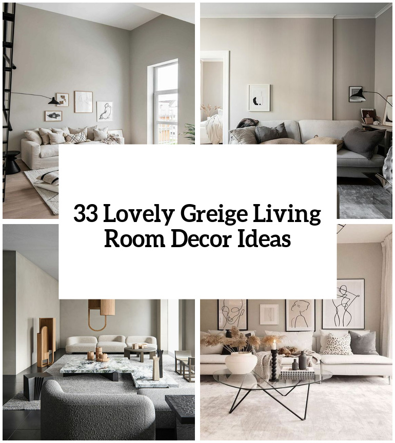 33 Lovely Greige Living Room Decor Ideas