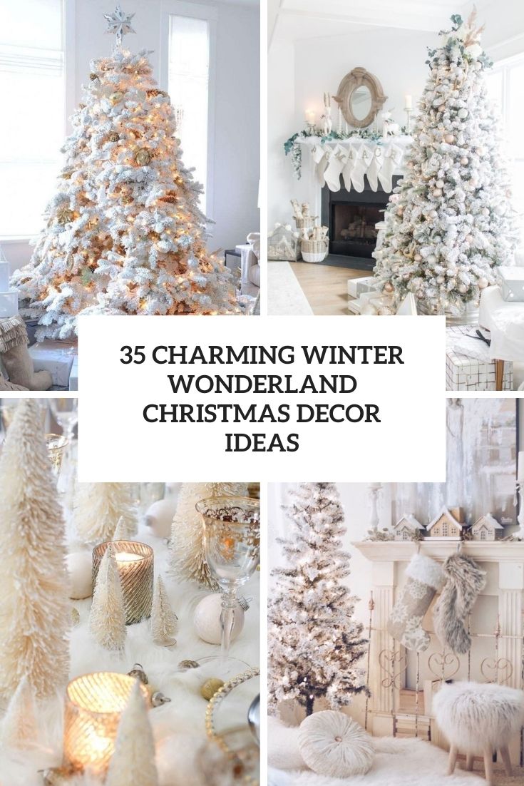 35 Charming Winter Wonderland Christmas Decor Ideas