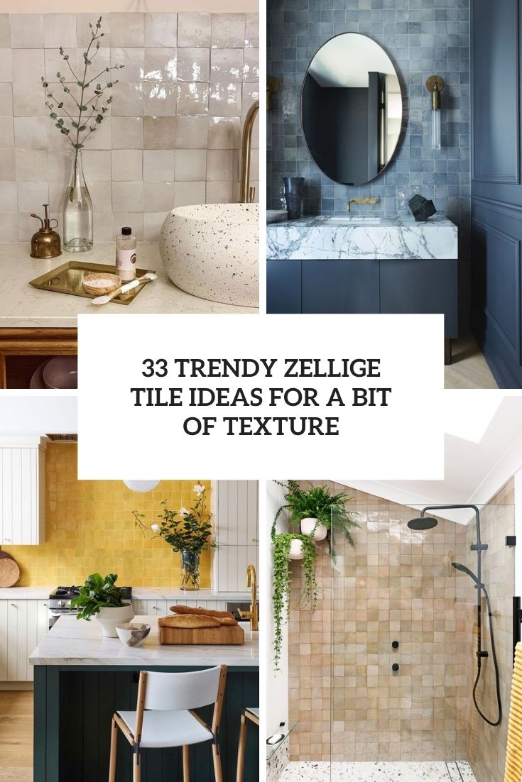 trendy zellige tile ideas for a bit of texture cover