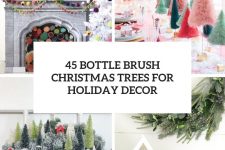 45 bottle brush christmas trees for holiday decor cover