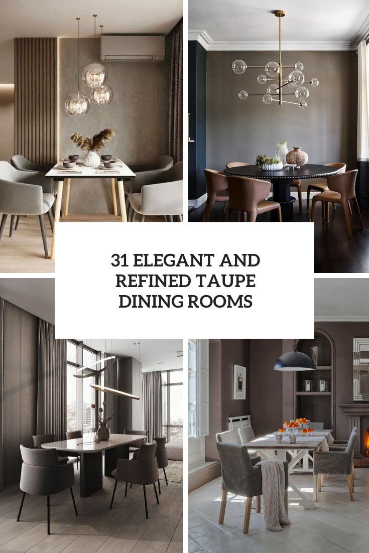 31 Elegant And Refined Taupe Dining Rooms