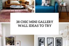 38 chic mini gallery wall ideas to try cover