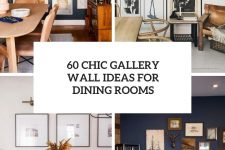 60 chic gallery wall ideas for dining rooms cover