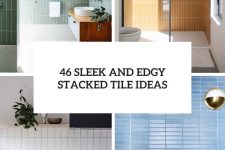 46 sleek and edgy stacked tile ideas cover