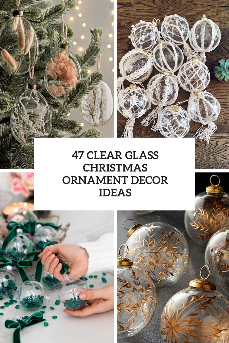 47 Clear Glass Christmas Ornament Decor Ideas - DigsDigs