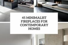 45 minimalist fireplaces for contemporayr homes cover