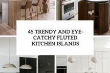 45 trendy and eye-catchy fluted kitchen islands cover