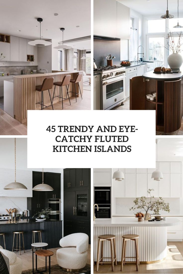 45 Trendy And Eye-Catchy Fluted Kitchen Islands