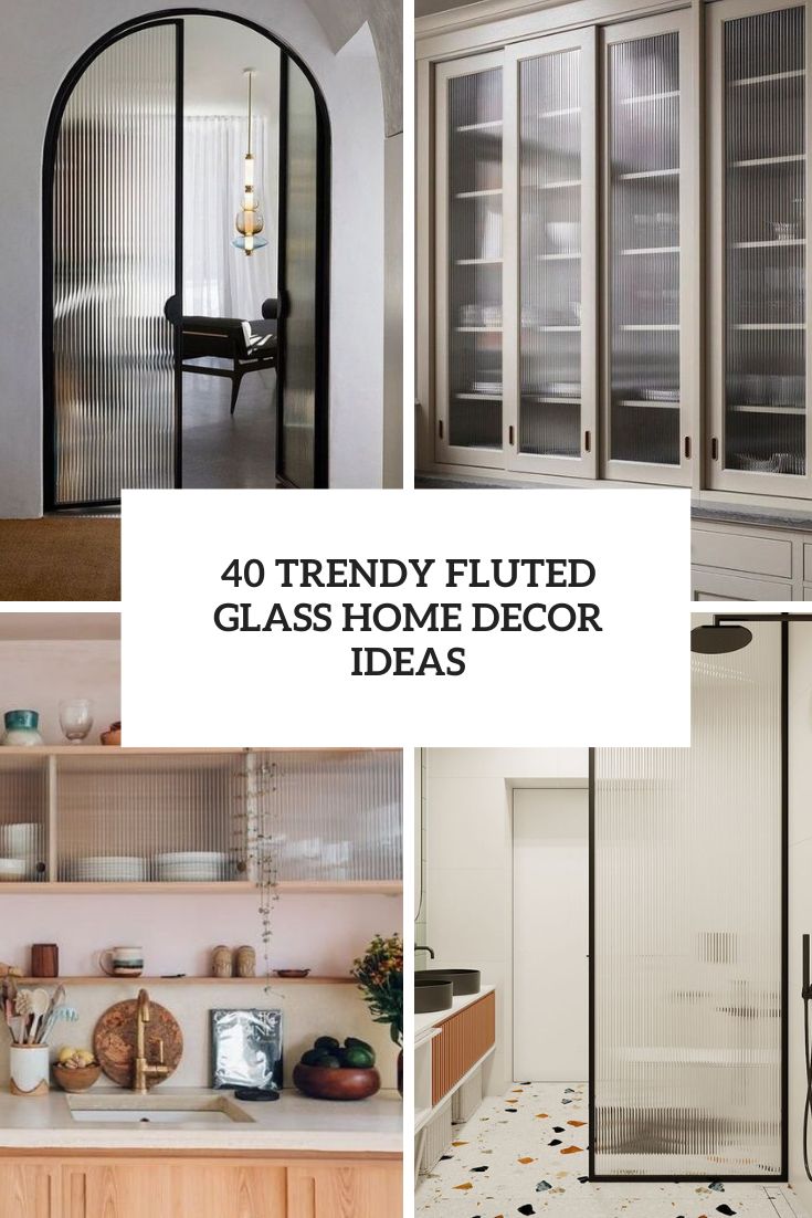 40 Trendy Fluted Glass Home Decor Ideas