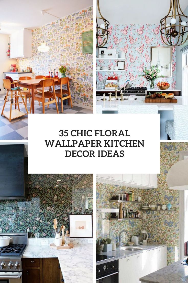 chic floral wallpaper kitchen decor ideas cover
