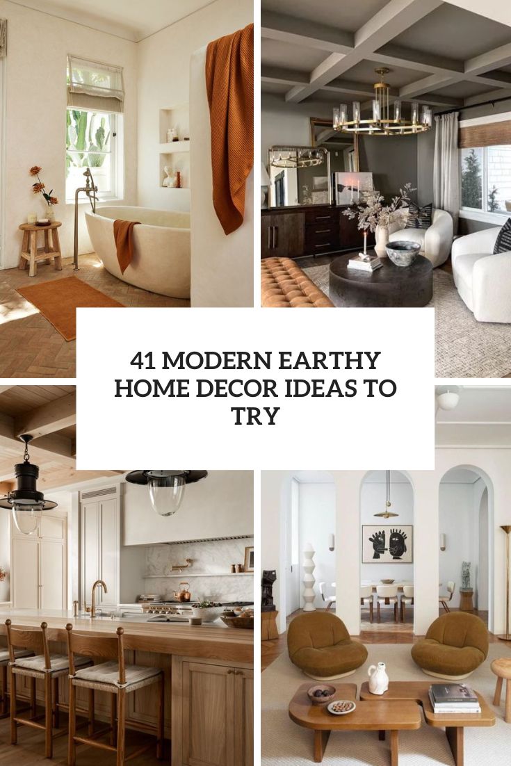 41 Modern Earthy Home Decor Ideas To Try