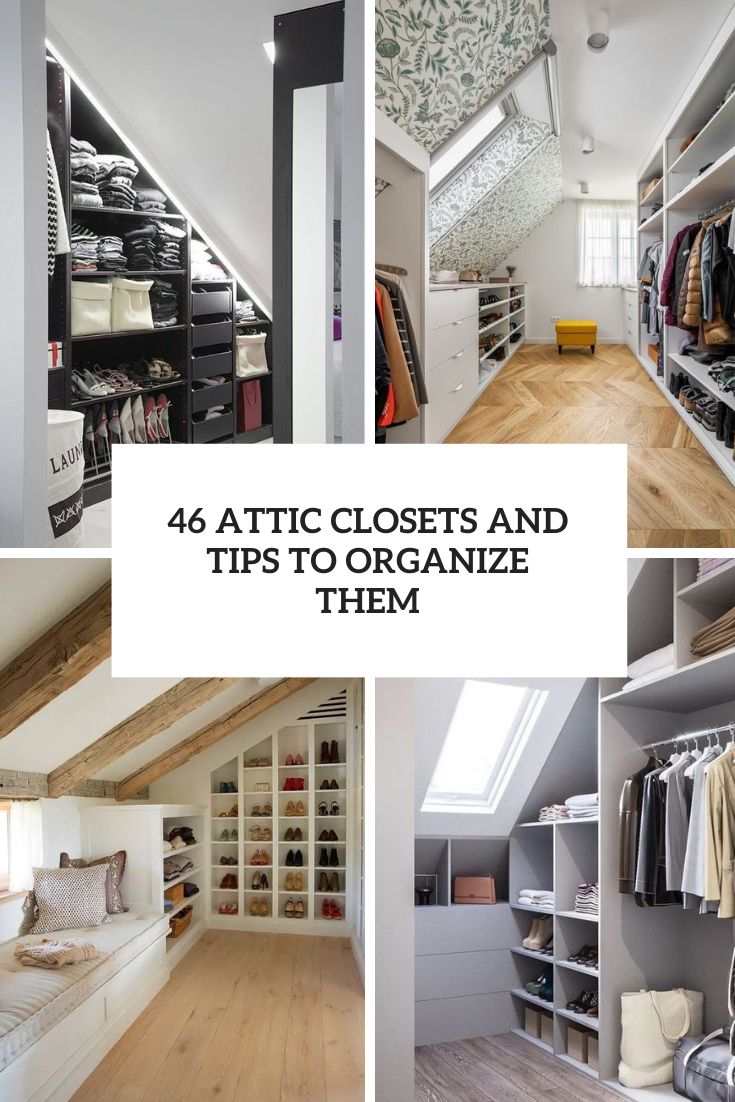 46 Attic Closets And Tips To Organize Them