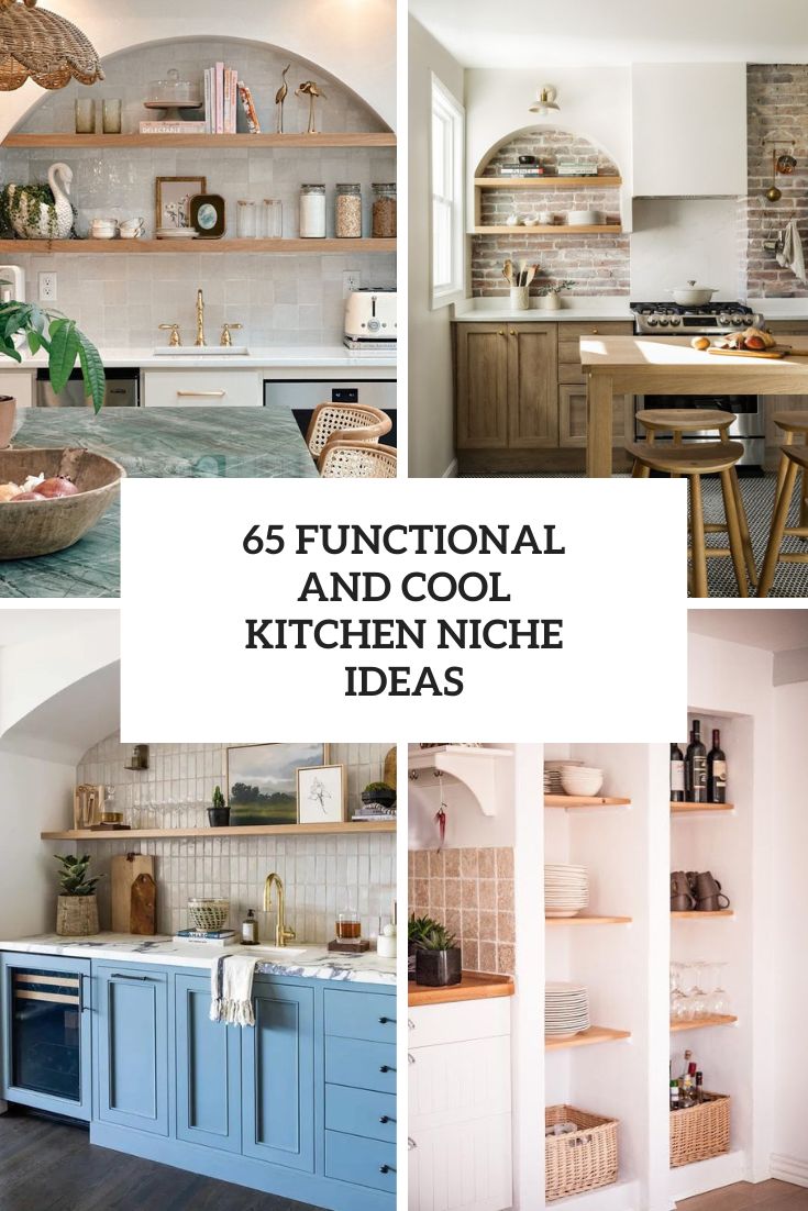 65 Functional And Cool Kitchen Niche Ideas