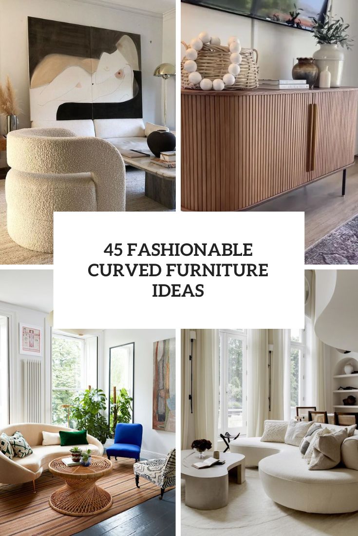 45 Fashionable Curved Furniture Ideas
