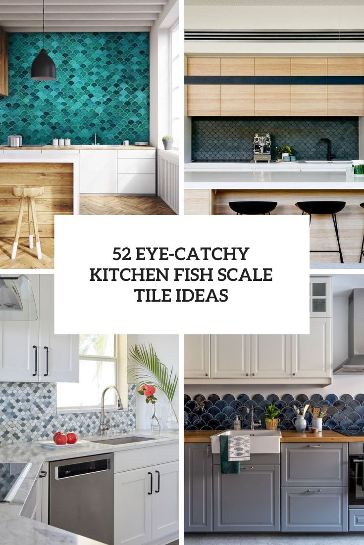 52 Eye-Catchy Kitchen Fish Scale Tile Ideas